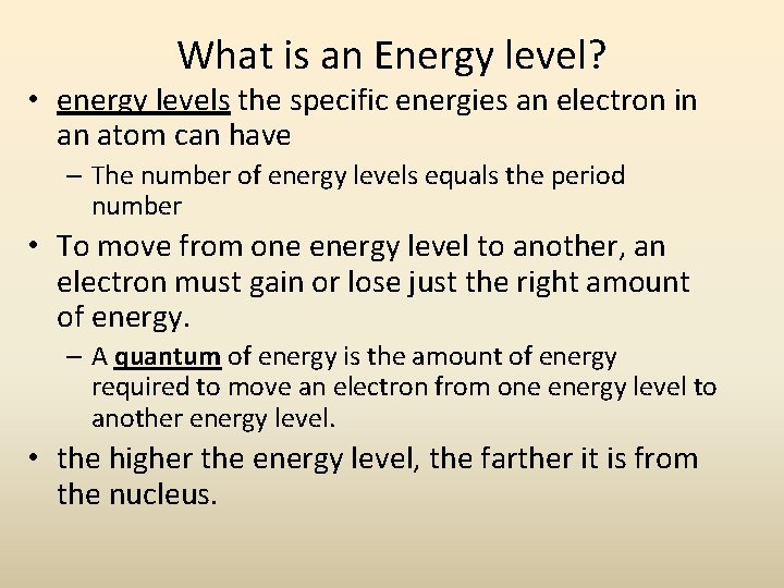 What is an Energy level? • energy levels the specific energies an electron in What is an Energy level? • energy levels the specific energies an electron in