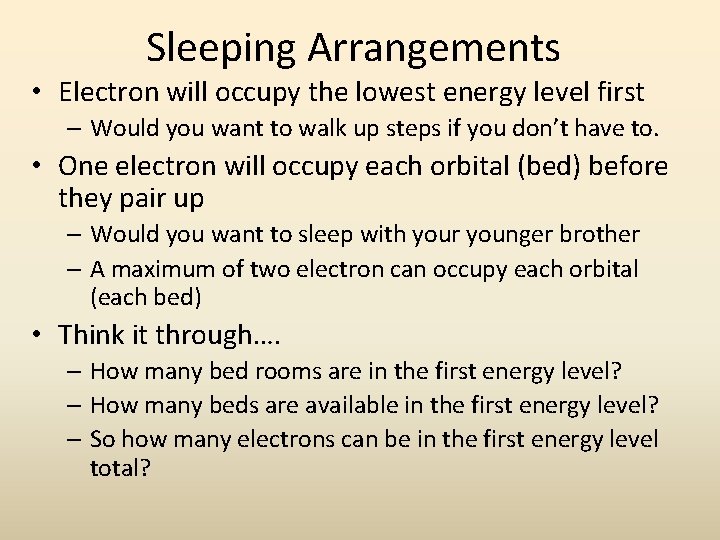 Sleeping Arrangements • Electron will occupy the lowest energy level first – Would you Sleeping Arrangements • Electron will occupy the lowest energy level first – Would you