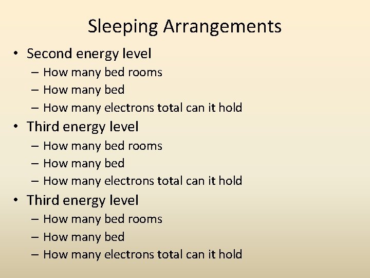 Sleeping Arrangements • Second energy level – How many bed rooms – How many Sleeping Arrangements • Second energy level – How many bed rooms – How many