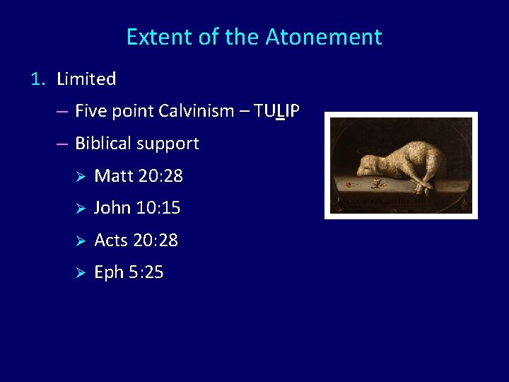 Extent of the Atonement 1. Limited – Five point Calvinism – TULIP – Biblical