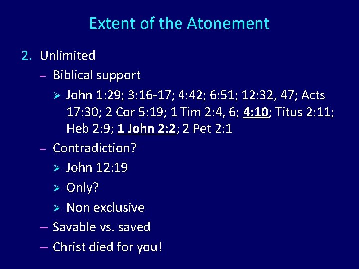 Extent of the Atonement 2. Unlimited – Biblical support Ø John 1: 29; 3: