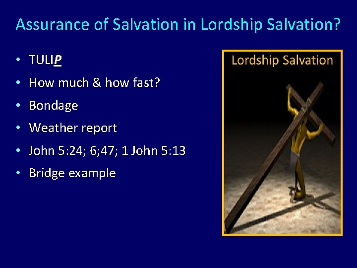 Assurance of Salvation in Lordship Salvation? • TULIP • How much & how fast?