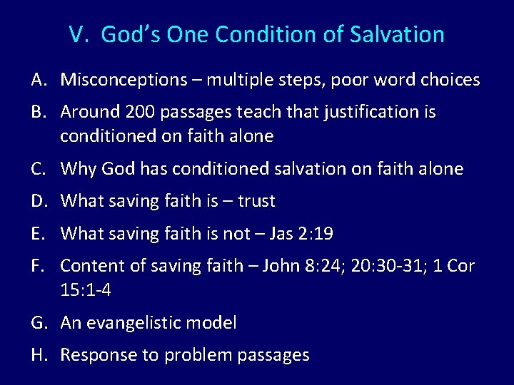 V. God’s One Condition of Salvation A. Misconceptions – multiple steps, poor word choices