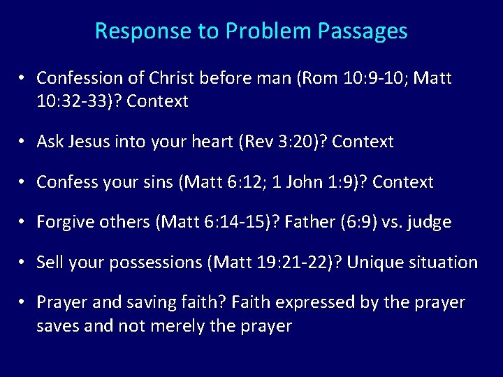 Response to Problem Passages • Confession of Christ before man (Rom 10: 9 -10;
