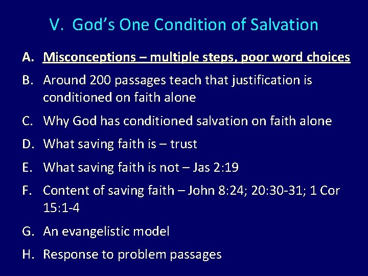 V. God’s One Condition of Salvation A. Misconceptions – multiple steps, poor word choices