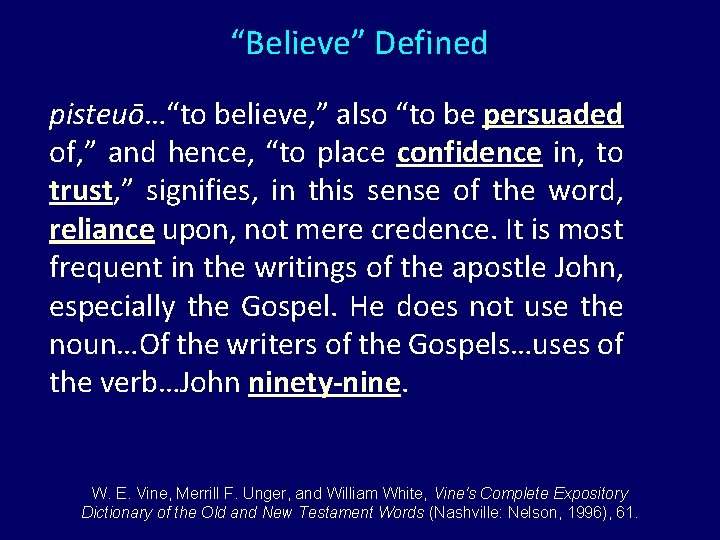 “Believe” Defined pisteuō…“to believe, ” also “to be persuaded of, ” and hence, “to