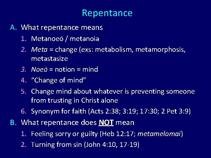 Repentance A. What repentance means 1. Metanoeō / metanoia 2. Meta = change (exs: