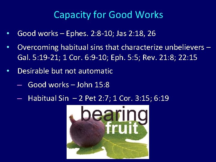 Capacity for Good Works • Good works – Ephes. 2: 8 -10; Jas 2: