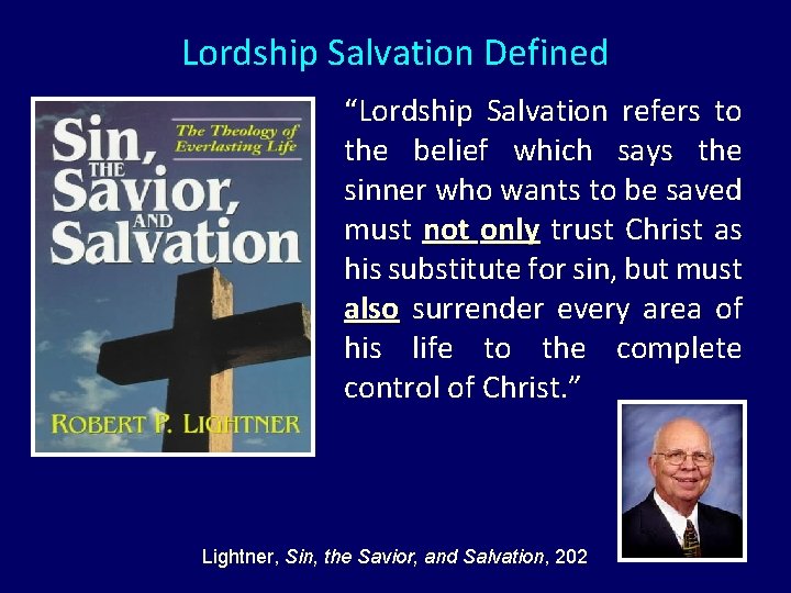 Lordship Salvation Defined “Lordship Salvation refers to the belief which says the sinner who