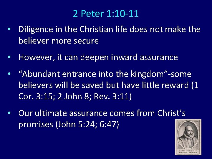2 Peter 1: 10 -11 • Diligence in the Christian life does not make