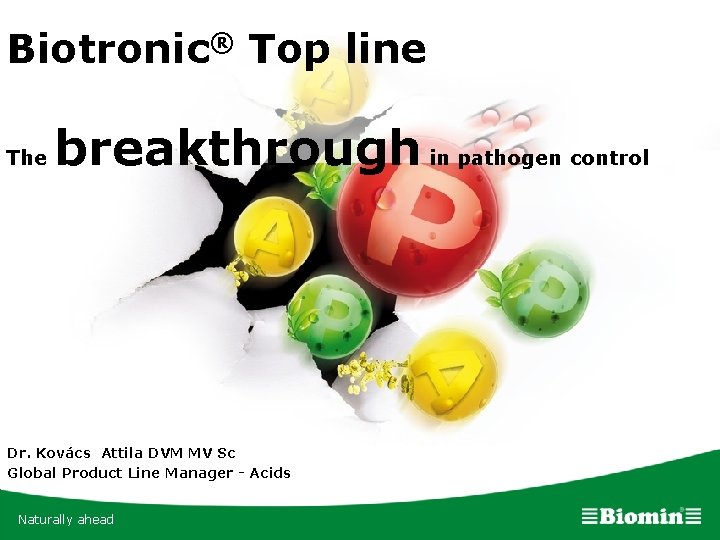 Biotronic® Top line The ® Biotronic breakthrough in pathogen control Naturally ahead in dynamic