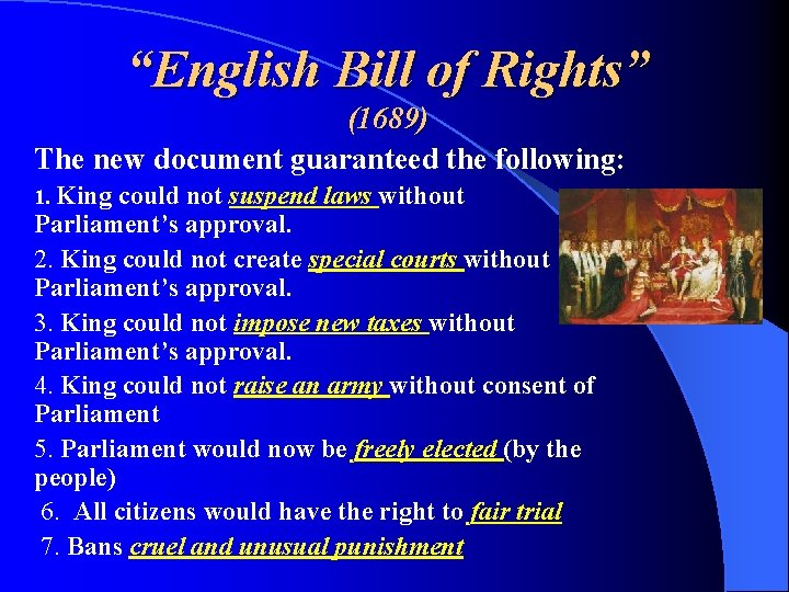 “English Bill of Rights” (1689) The new document guaranteed the following: 1. King could