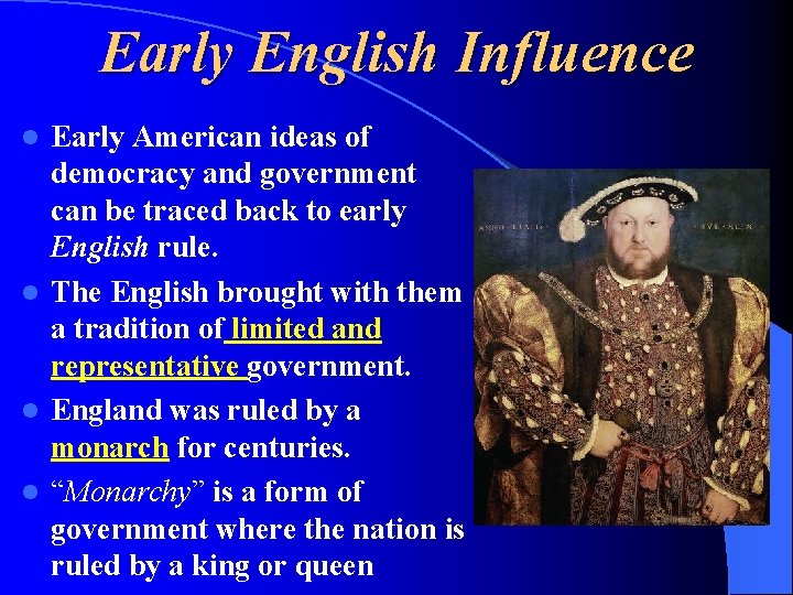 Early English Influence Early American ideas of democracy and government can be traced back