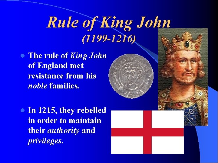 Rule of King John (1199 -1216) l The rule of King John of England