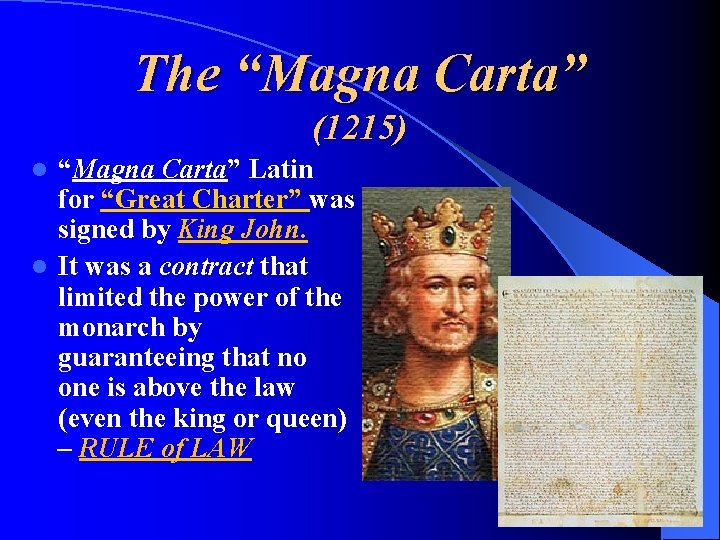 The “Magna Carta” (1215) “Magna Carta” Latin for “Great Charter” was signed by King