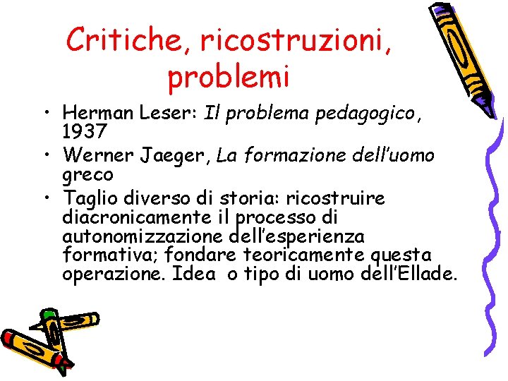 Critiche, ricostruzioni, problemi • Herman Leser: Il problema pedagogico, 1937 • Werner Jaeger, La