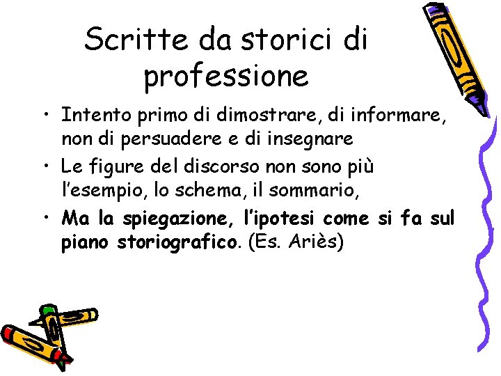 Scritte da storici di professione • Intento primo di dimostrare, di informare, non di