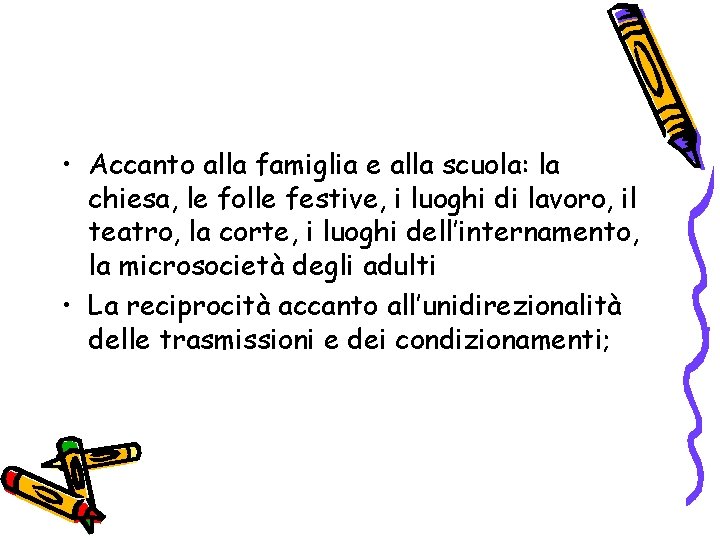  • Accanto alla famiglia e alla scuola: la chiesa, le folle festive, i