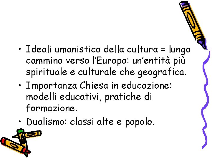  • Ideali umanistico della cultura = lungo cammino verso l’Europa: un’entità più spirituale