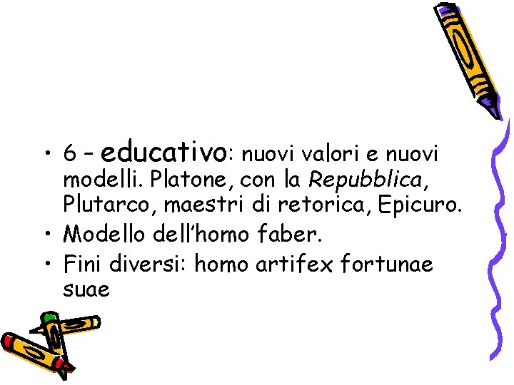  • 6 – educativo: nuovi valori e nuovi modelli. Platone, con la Repubblica,