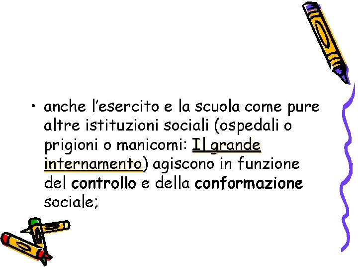  • anche l’esercito e la scuola come pure altre istituzioni sociali (ospedali o