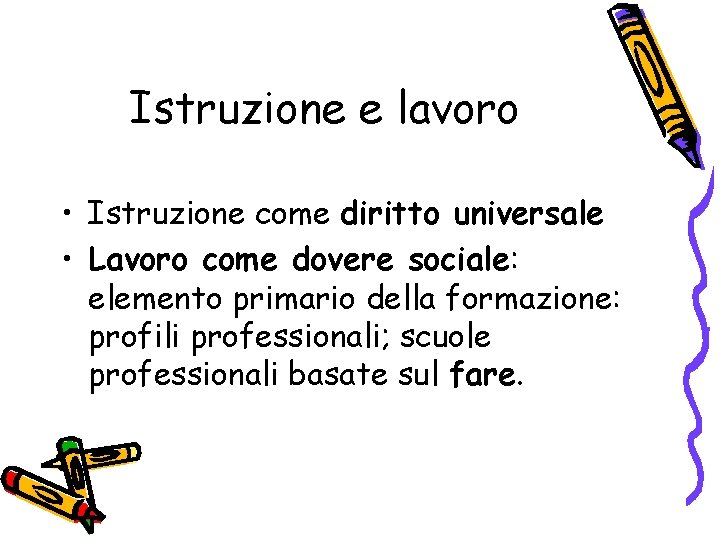 Istruzione e lavoro • Istruzione come diritto universale • Lavoro come dovere sociale: elemento