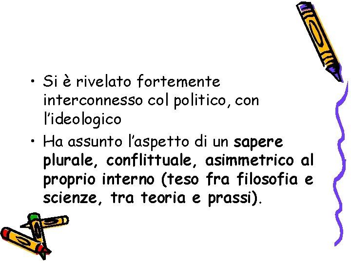  • Si è rivelato fortemente interconnesso col politico, con l’ideologico • Ha assunto