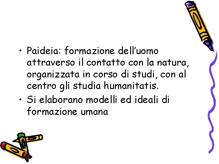  • Paideia: formazione dell’uomo attraverso il contatto con la natura, organizzata in corso