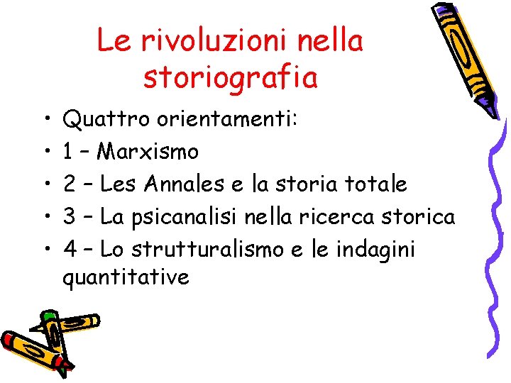 Le rivoluzioni nella storiografia • • • Quattro orientamenti: 1 – Marxismo 2 –