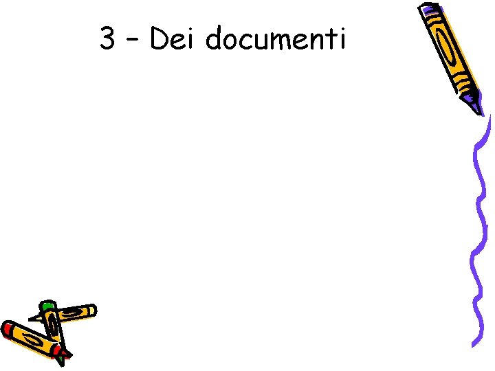 3 – Dei documenti 