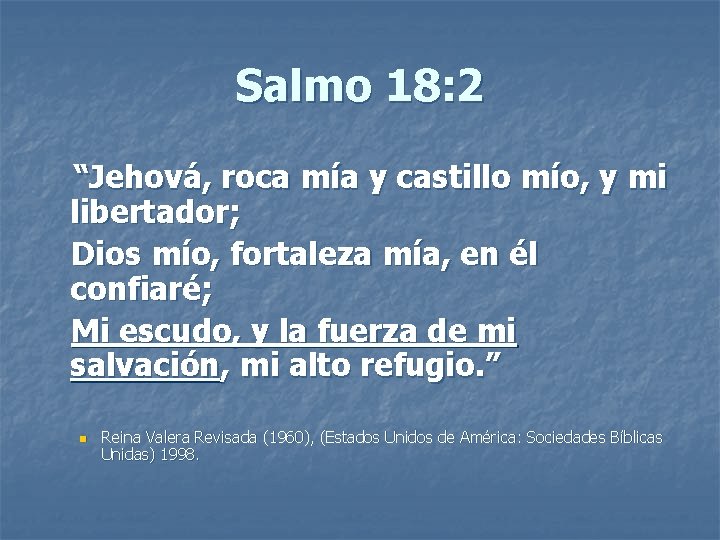 Salmo 18: 2 “Jehová, roca mía y castillo mío, y mi libertador; Dios mío,