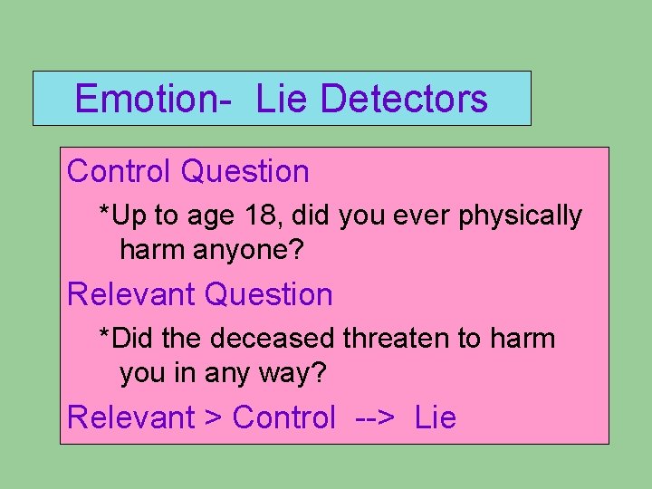 Emotion- Lie Detectors Control Question *Up to age 18, did you ever physically harm Emotion- Lie Detectors Control Question *Up to age 18, did you ever physically harm