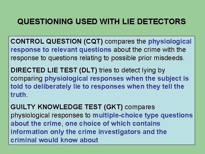 QUESTIONING USED WITH LIE DETECTORS CONTROL QUESTION (CQT) compares the physiological response to relevant QUESTIONING USED WITH LIE DETECTORS CONTROL QUESTION (CQT) compares the physiological response to relevant