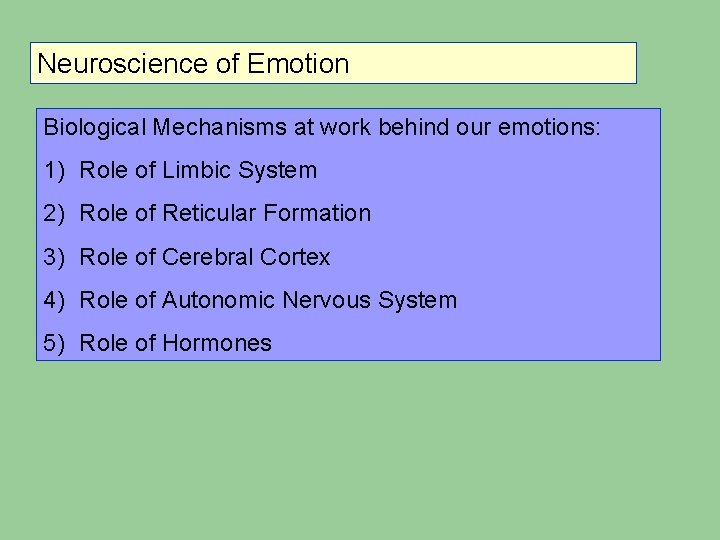 Neuroscience of Emotion Biological Mechanisms at work behind our emotions: 1) Role of Limbic Neuroscience of Emotion Biological Mechanisms at work behind our emotions: 1) Role of Limbic