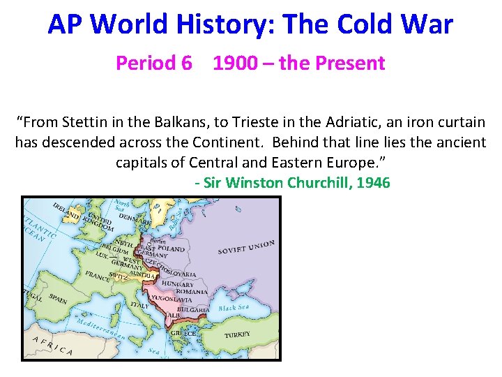 AP World History: The Cold War Period 6 1900 – the Present “From Stettin
