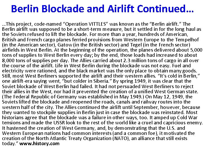 Berlin Blockade and Airlift Continued… …This project, code-named “Operation VITTLES” was known as the