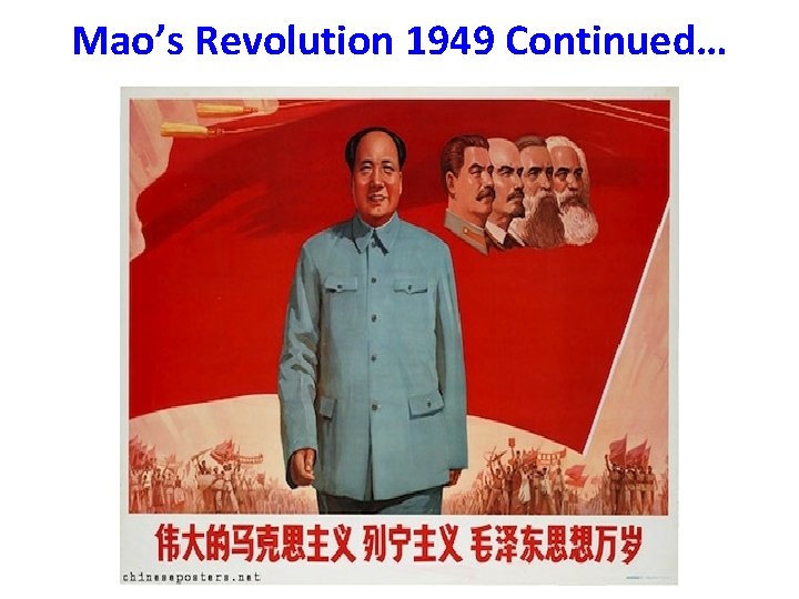 Mao’s Revolution 1949 Continued… 