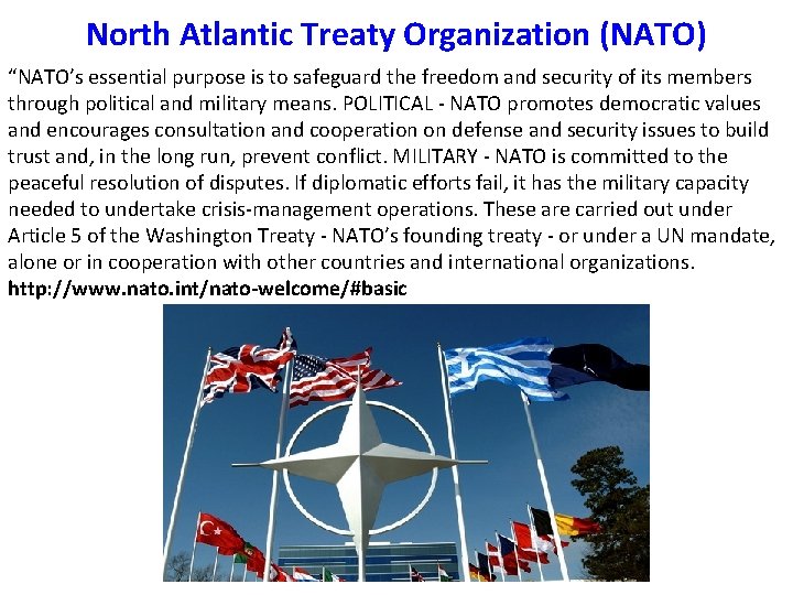 North Atlantic Treaty Organization (NATO) “NATO’s essential purpose is to safeguard the freedom and