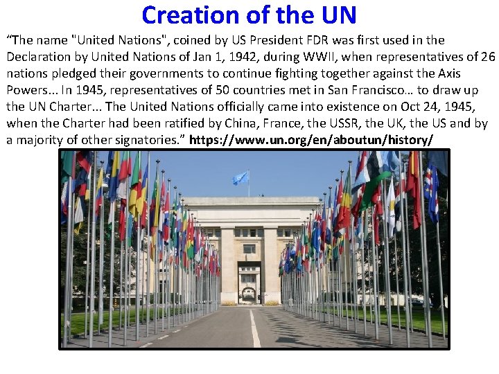 Creation of the UN “The name "United Nations", coined by US President FDR was