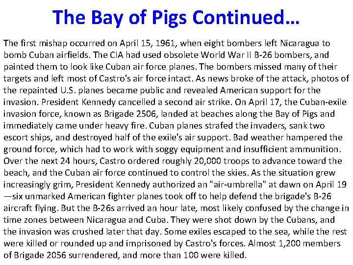 The Bay of Pigs Continued… The first mishap occurred on April 15, 1961, when