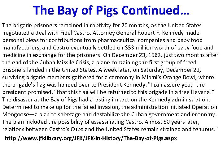 The Bay of Pigs Continued… The brigade prisoners remained in captivity for 20 months,