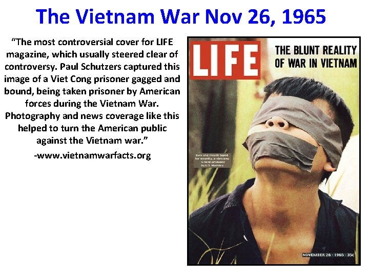The Vietnam War Nov 26, 1965 “The most controversial cover for LIFE magazine, which