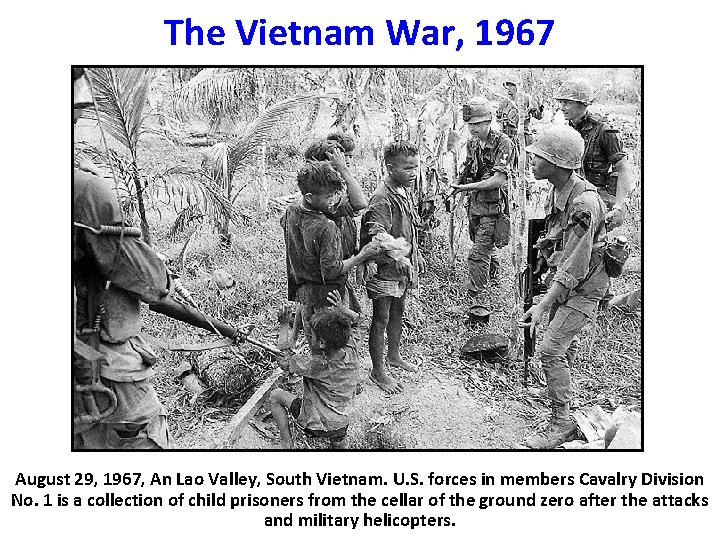 The Vietnam War, 1967 August 29, 1967, An Lao Valley, South Vietnam. U. S.