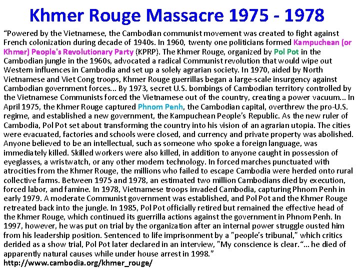 Khmer Rouge Massacre 1975 - 1978 “Powered by the Vietnamese, the Cambodian communist movement