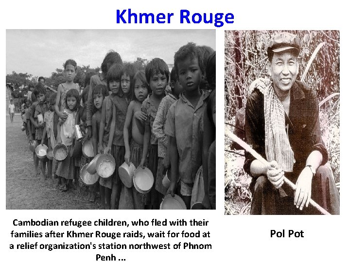 Khmer Rouge Cambodian refugee children, who fled with their families after Khmer Rouge raids,