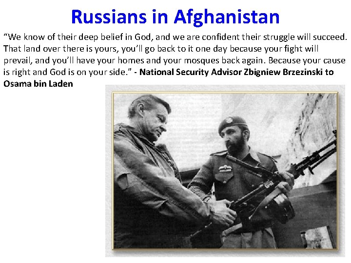 Russians in Afghanistan “We know of their deep belief in God, and we are