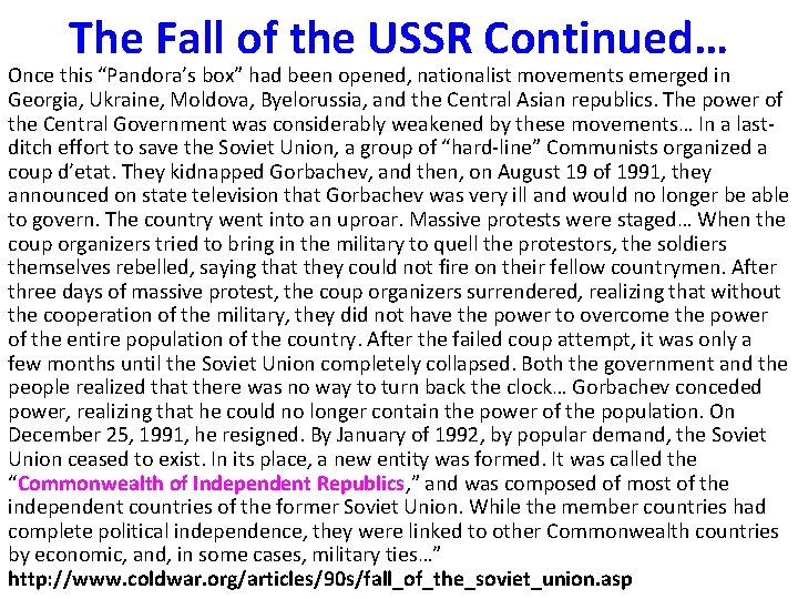 The Fall of the USSR Continued… Once this “Pandora’s box” had been opened, nationalist