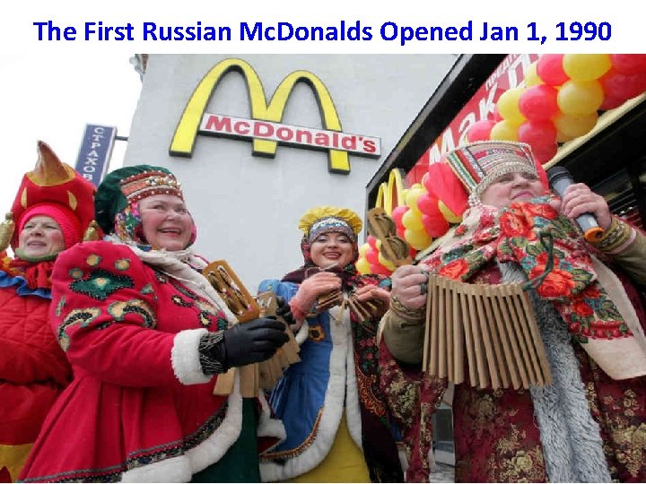 The First Russian Mc. Donalds Opened Jan 1, 1990 