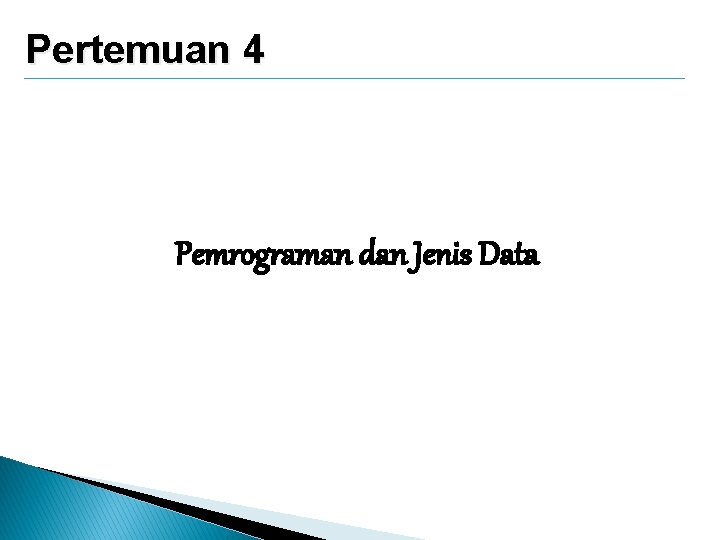 Pertemuan 4 Pemrograman dan Jenis Data 