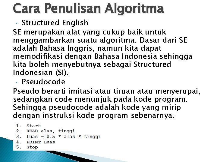 Cara Penulisan Algoritma Structured English SE merupakan alat yang cukup baik untuk menggambarkan suatu